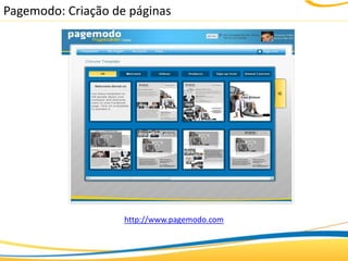 Pagemodo: Criação de páginas




                    http://www.pagemodo.com
 