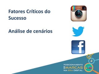 Fatores Críticos do 
Sucesso 
Análise de cenários 
 