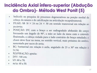 Incidência Axial ínfero-superior (Abdução do Ombro)- Método West Ponit (5)27