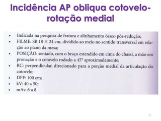Incidência AP obliqua cotovelo- rotação medial71