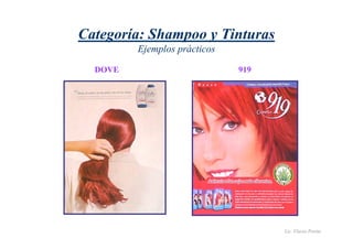 Lic. Flavio Porini 
Categoría: Shampoo y Tinturas 
Ejemplos prácticos 
DOVE 919 
 