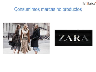 Consumimos marcas no productos
 