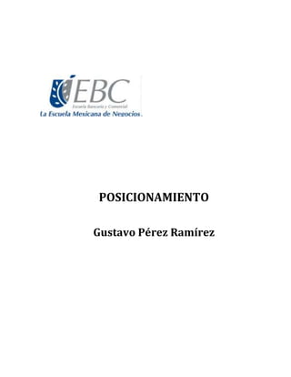 POSICIONAMIENTO
Gustavo Pérez Ramírez
 