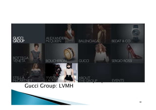 El 37% de las acciones son propiedad de
Gucci Group: LVMH

                                          34
 