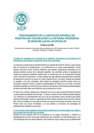 1
POSICIONAMIENTO DE LA ASOCIACIÓN ESPAÑOLA DE
PEDIATRIA-AEP CON RELACIÓN A LA RETIRADA PROGRESIVA
DE MASCARILLAS EN LAS E...