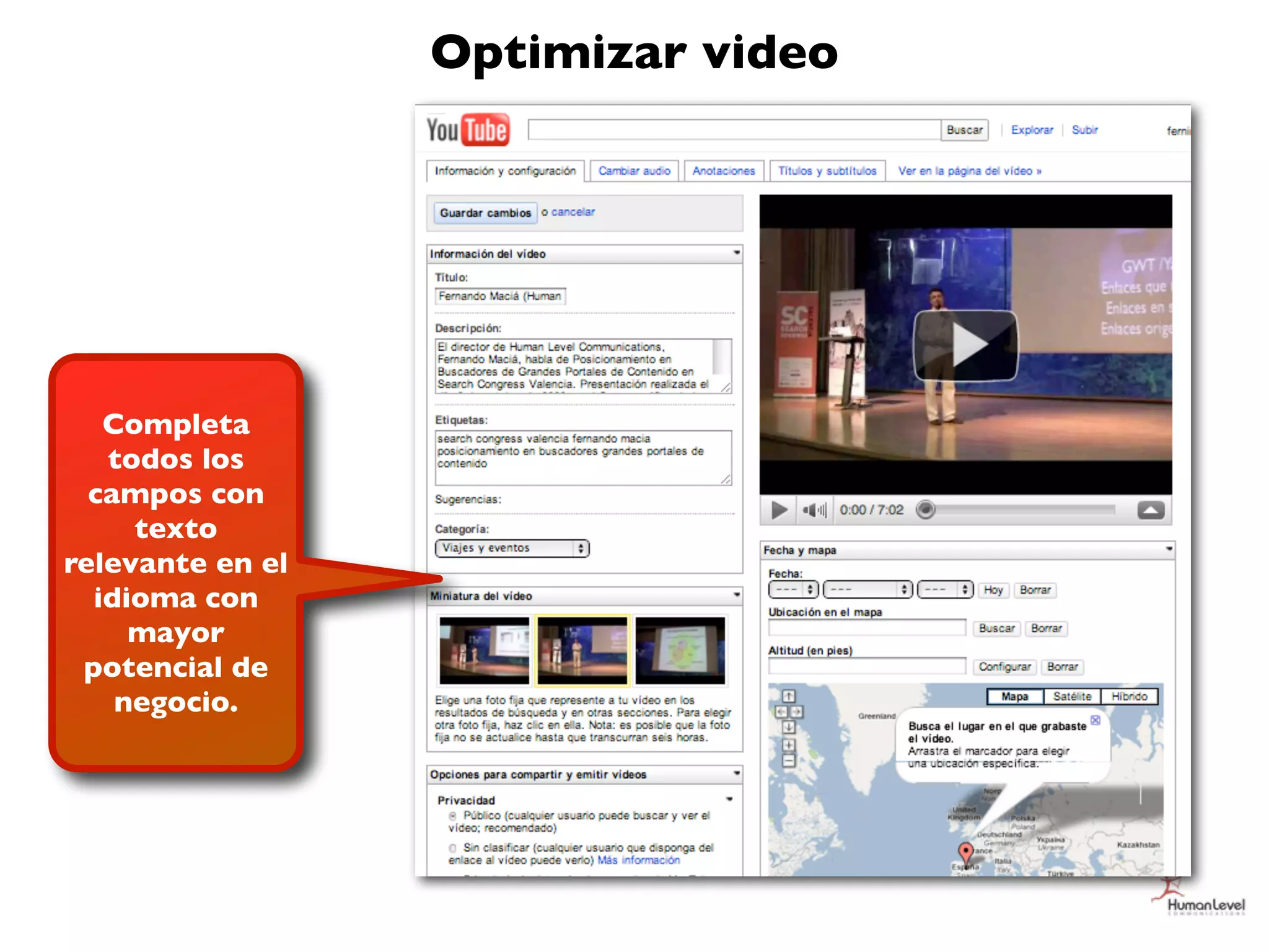 Optimizar video




   Completa
   todos los
  campos con
     texto
relevante en el
  idioma con
     mayor
 potencial de
    negocio.
 
