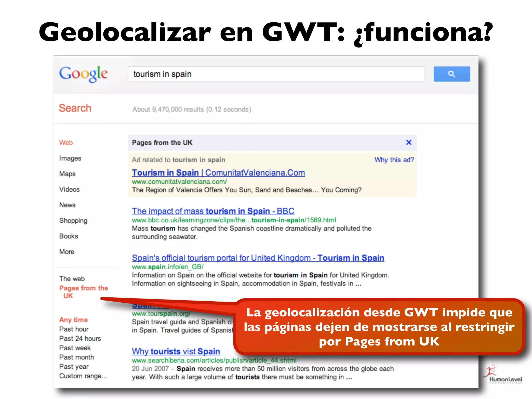 Geolocalizar en GWT: ¿funciona?




              La geolocalización desde GWT impide que
             las páginas dejen de mostrarse al restringir
                          por Pages from UK
 