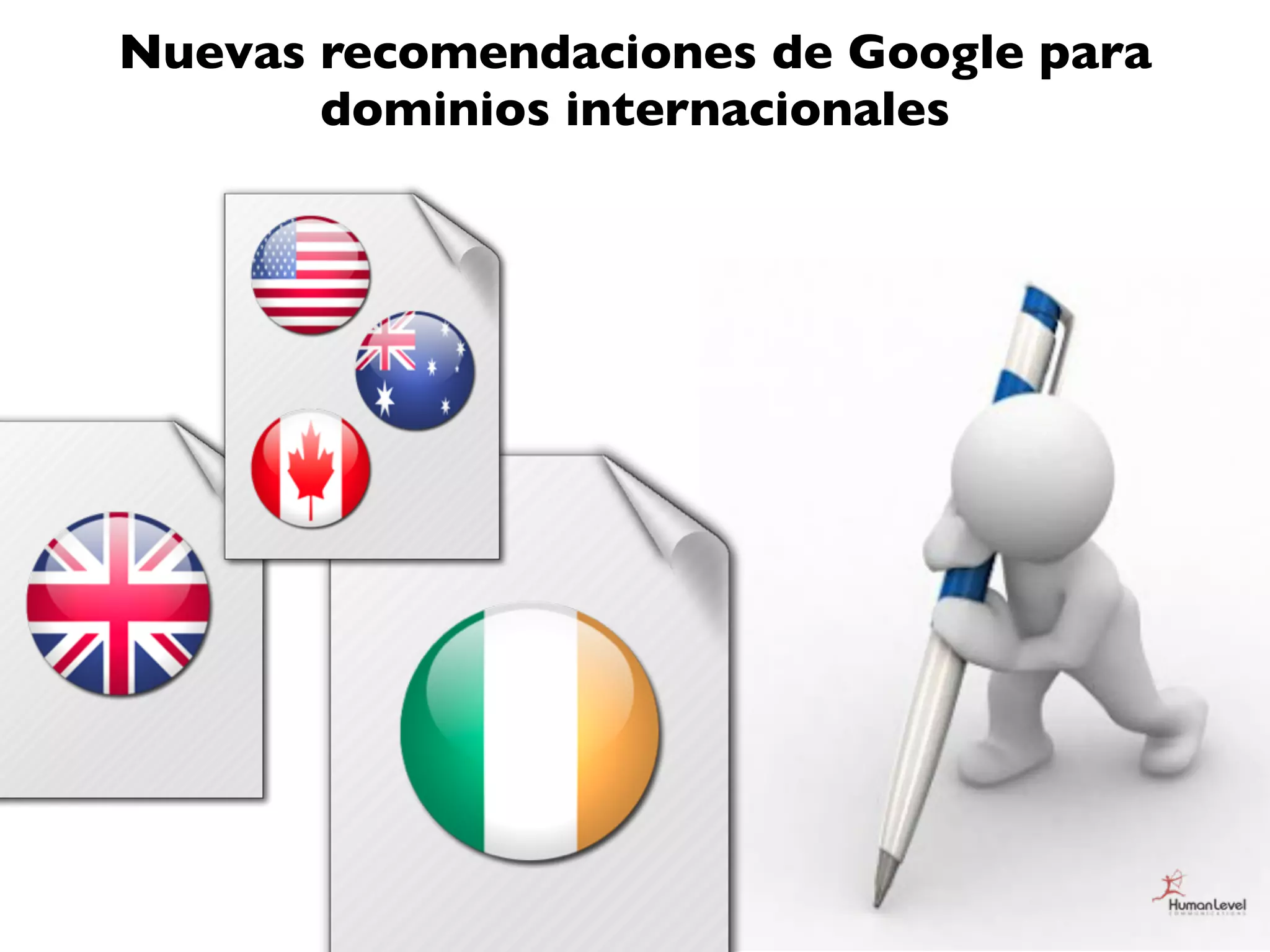 Nuevas recomendaciones de Google para
       dominios internacionales
 