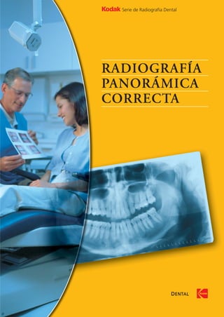 RADIOGRAFÍA
PANORÁMICA
CORRECTA
Serie de Radiografía Dental
DENTAL
 