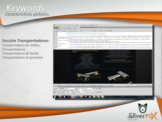 Características globales. Sección Transportadores: Transportadores de rodillos. Transportadores. Transportadores de banda. Transportadores de gravedad. 