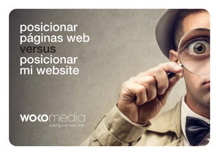posicionar
páginas web
versus
posicionar
mi website

 