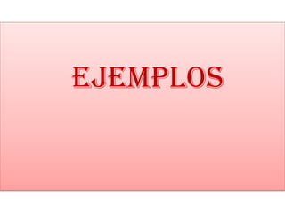 EJEMPLOS
 