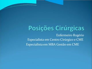 Enfermeiro Rogério
Especialista em Centro Cirúrgico e CME
Especialista em MBA Gestão em CME
 