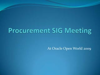 Procurement SIG Meeting At Oracle Open World 2009 