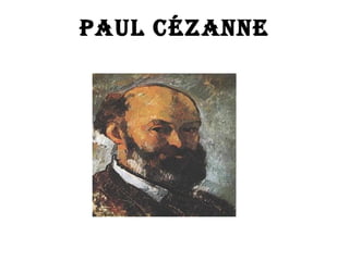 PAUL CÉZANNE
 