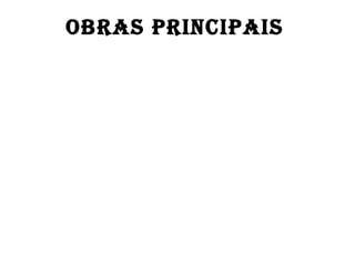 OBRAS PRINCIPAIS
 