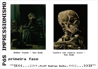 Pós Impressionismo (Segunda Série)