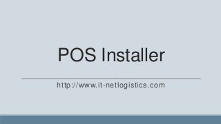 POS Installer
http://www.it-netlogistics.com
 