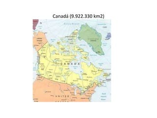 Canadá (9.922.330 km2)
 