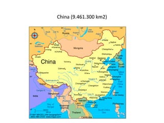China (9.461.300 km2)
 