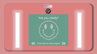 Are you ready?
Click here to start report
 