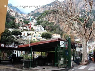 Siamo al parcheggio, per oggi la passeggiata finisce 