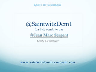 La ville à la campagne
www. saintwitzdemain.e-monsite.com