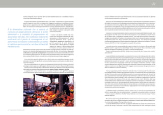 18 - Il valore della Mediterraneità 2. Le dimensioni rilevanti che definiscono la Mediterraneità - 19
stiamo indagando. Senza “questa” dieta (la dieta mediterranea) non vi sarebbero i modi e i
rituali tipici della Mediterraneità.
In questo documento, noi intendiamo però – per scelta - concentrarci su questo secondo
aspetto, legato al come. Per una esigenza di maggiore completezza, rimandiamo al para-
grafo posto in appendice, dal titolo “Le caratteristiche salienti della dieta mediterra-
nea”, che riassume in prima approssimazione i caratteri dell’alimentazione tipica del baci-
no mediterraneo, secondo quanto emerge
dalle indagini condotte in proposito dalla
comunità scientifica.
E siamo così giunti al come, che costi-
tuisce forse l’autentico elemento di carat-
terizzazione e differenziazione di questo
approccio alimentare, senza il quale non
troverebbero spiegazione l’equilibrio e la
perfetta geometria di scelte alimentari
che fanno dire a Marion Nestle “la miglior
ragione per seguire la dieta mediterranea
è il modo in cui unisce gusto e salute”. È la
dimensione culturale che si associa al consumo di quegli alimenti, dettando le scelte ali-
mentari e le modalità di preparazione ed assunzione del cibo, che costituisce l’elemento
unificante ed il punto di convergenza di un patrimonio ricchissimo e diversificato di ricet-
te e tradizioni gastronomiche, nei diversi Paesi del Mediterraneo. Paesi spesso segnati da
altre e più profonde fratture, come la storia contemporanea purtroppo suggerisce.
Se la storia del rapporto dell’uomo con il cibo è stata una straordinaria epopea sociale,
culturale e di ricerca di significati, la cucina mediterranea ne costituisce una delle più ec-
cezionali evidenze.
Per uscire dall’ambiguità che spesso accompagna le dichiarazioni di carattere culturale e
sociologico, è però opportuno dettagliare ulteriormente il carattere di queste affermazioni.
Quattro sono a nostro giudizio le dimensioni rilevanti per definire il tratto di personalità
tipico della via mediterranea all’alimentazione: spazio, tempo, relazioni, cultura.
Lo spazio della cucina mediterranea è uno spazio localistico, dove ogni Paese propone
una sua peculiarità, spesso legata ad una specificità produttiva o agricola. Diciamolo come
monito: il Mediterraneo è il luogo della diversità, che non può essere ridotto ad un cliché ad
uso di interessi economici o commerciali.
Dal punto di vista dell’esperienza delle persone, è però decisivo lo spazio del cucinare, e
dei luoghi che consentono di sviluppare questa esperienza di apprendimento e trasmissio-
ne di preziose conoscenze. Il gusto della cucina, vista come esperienza – spesso sociale –
gratificante e coinvolgente, è forse uno degli elementi più forti dell’identità mediterranea.
Una cucina che è abitualmente affidata alla donna, con cui l’uomo non esita però a confron-
tarsi in speciali occasioni (nel caso di ospiti o cene tra soli uomini).
E proprio il cucinare è alla base di un’altra caratteristica tipica della Mediterraneità: “fare
da mangiare” coincide spesso con l’“offrire da mangiare”. In una realtà dura, caratterizzata
da un tempo dove si susseguono impegni serrati – nel quale le donne erano chiamate a
svolgere una pluralità di funzioni che andavano dalla cura di una prole spesso numerosa
alla gestione della casa, fino al contributo al lavoro nei campi – non sempre era possibile
cucinare quotidianamente. Quando questo accadeva però, soprattutto nei giorni di festa,
il piacere dell’offrire il cibo si sovrapponeva a quello del cucinare.
Il secondo elemento fondamentale del rapporto dialettico fra uomo e cibo proprio della
Mediterraneità è rappresentato dal tempo. Tempo come “spazio” fisico, mentale e sociale
dedicato al rapporto complesso con il cibo, in tutte le sue dimensioni.
Tempo come preparazione del cibo. Tempo come consumo del cibo. Tempo come condivi-
sione del cibo.
La parola Mediterraneità parla di una relazione fra uomo e cibo nella quale al cibo e all’uo-
mo, ossia alla dimensione fisica e sociale del mangiare, sia “dedicato il giusto tempo”. Tempo
dedicato alla scelta delle materie prime e alla loro trasformazione, riscoprendo il significato
profondo del concetto di “cucinare”: creare, partendo da singole materie prime differenti
fra loro, qualcosa che sia più della somma dei suoi semplici componenti. Il tempo e l’agire
umano rappresentano, quindi, i due elementi essenziali di questa trasformazione, che da
millenni costituisce uno degli elementi di maggior caratterizzazione del genere umano e
delle sue differenti culture e tradizioni.
Il tempo rappresenta, inoltre, l’elemento centrale di due fenomeni sociali che nel concet-
to di Mediterraneità risultano strettamente connessi: il consumo del cibo e la condivisione
del cibo. Al centro del concetto di Mediterraneità vi è una visione pienamente “sociale” del
cibo, quale elemento essenziale di dinamiche individuali e collettive che hanno nel tempo
una dimensione imprescindibile. Il fatto di dedicare un adeguato e significativo tempo al
cibo e ai rituali che ruotano attorno ad esso rappresenta un tratto distintivo della way
of life mediterranea, andando oltre il semplice concetto di “mangiare” e divenendo tratto
sociologico distintivo di carattere generale. Mediterraneità è tempo dedicato a gustare il
cibo che è stato prodotto. Mediterraneità è tempo dedicato a condividere questa esperien-
za sensoriale e culturale con altri individui, raggiungendo in tal modo l’apice del carattere
sociale insito nell’atto del mangiare.
La Mediterraneità si manifesta, anche in questo caso, in tutta la sua concretezza e fi-
sicità: in tempo della vita che viene dedicato – compiendo una precisa scelta in tal senso
– al tatto, al gusto, all’olfatto, all’udito. Tempo dedicato a se stessi, in primo luogo. E tempo
dedicato agli altri.
Ma la dimensione temporale della Mediterraneità non si esaurisce in questo, quale tratto
distintivo del trittico cucinare-mangiare-condividere. Il tempo della Mediterraneità è an-
che tempo delle stagioni. È tempo della memoria.
La parola Mediterraneità descrive un rapporto dell’uomo con il cibo che si basa sul tra-
scorrere del tempo e sulla sua ciclicità. E sulla comprensione di come tale aspetto possa
È la dimensione culturale che si associa al
consumo di quegli alimenti, dettando le scelte
alimentari e le modalità di preparazione ed
assunzione del cibo, che costituisce l’elemento
unificante ed il punto di convergenza di un
patrimonio ricchissimo e diversificato di ricette
e tradizioni gastronomiche, nei diversi Paesi del
Mediterraneo.
GianlucaColla/NationalGeographicImageCollection
 