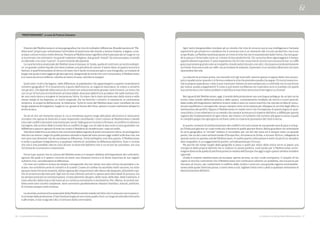 56 - Il valore della Mediterraneità 4. Simboli e archetipi della Mediterraneità - 57
Il bacino del Mediterraneo è un’area geografica che vive di molteplici differenze. Braudel parlava di “Me-
diterranei” proprio per sottolineare l’attitudine di quest’area del mondo a tenere insieme, a legare, a me-
scolare culture tra loro molto diverse. Pensare al Mediterraneo significa infatti pensare ad un luogo in cui
si incontrano tre continenti, tre grandi tradizioni religiose, due grandi “mondi” (la costa europea, il mondo
occidentale, e la costa “sud est”, il sud e l’oriente del pianeta).
La caratteristica essenziale del Mediterraneo è dunque, in fondo, quella di costituire un’unità moltepli-
ce, un grande confine liquido che tiene insieme una pluralità di culture. Il teatro fisico di questo incrocio è
famoso, è quell’intersezione di terra e di mare che è facile riconoscere già in una fotografia, un insieme di
luoghi nei quali si sono aggirati gli dei e gli eroi, disegnando le storie che tutti conosciamo. Il Mediterraneo
è in scena da alcuni millenni, talvolta al centro di essa, talvolta ai margini.
Quali sono i tratti che legano, nelle differenze, le popolazioni che appartengono a questo straordinario
contesto geografico? Vi è innanzitutto il gusto dell’incontro, la voglia di mescolarsi, di vivere a contatto
con gli altri, che dipende dalla natura di un mare non smisuratamente grande come l’oceano, un mare che
con un po’ di fortuna era facilmente attraversabile, dove può addirittura accadere che nelle mattine niti-
de una costa riesca a scorgere in lontananza l’altra. Un mare che è stato attraversato dalla storia e nello
stesso tempo le ha impresso un tratto originale, che ha favorito i contatti, il commercio, la conoscenza
reciproca, la scoperta dell’amicizia, la tolleranza. Tutte le coste del Mediterraneo sono costellate da una
lunga sequenza di lungomari, luoghi in cui, grazie al favore del clima, spesso ci si può trattenere all’aperto
anche la sera.
Va da sé che nel momento stesso in cui si sottolinea questa lunga abitudine all’incontro è necessario
ricordare che spesso le diversità si sono impennate cancellando i tratti comuni al Mediterraneo e dando
vita a dei conflitti durissimi trascinatisi per secoli. Dalle guerre tra Greci e Persiani, al conflitto tra Roma e
Cartagine, allo scontro delle Crociate fino ai conflitti di oggi, non di rado le due coste si sono guardate con
diffidenza e paura e ognuna di esse ha covato il desiderio di vendetta per i soprusi subiti.
Talvolta è addirittura accaduto che una di esse abbia sognato di poter incorporare l’altra, di omologarla e
ridurla a se stessa. I segni di quelle pretese coloniali e imperiali sono ancora oggi visibili sulle due rive, ma
non sono mai diventati tali da cancellare la differenza. Unità molteplice vuol dire questo: il Mediterraneo
è ostile a qualsiasi integralismo e a qualsiasi volontà di cancellare la differenza dell’altro. Esso ci ricorda
che non è mai possibile ridurre il più all’uno: la diversità dell’altro non è un errore da cancellare, ma una
ricchezza da riconoscere a valorizzare.
Forse è per questo che la cultura del Mediterraneo si è sempre ribellata all’integralismo dei continenti,
ognuno dei quali si è spesso convinto di avere una missione storica e di dover esportare le sue ragioni
sull’altra riva, cancellandone la differenza.
Chi vive sul confine è invece da sempre consapevole che non esiste una sola cultura da prendere o la-
sciare, ma un’infinita serie di contatti e di scambi. L’uomo di confine ha ascoltato molti racconti, ha visto
passare tante forme di umanità, dall’arroganza dei conquistatori allo sbarco dei disperati, all’avidità e spi-
rito di avventura dei mercanti. Egli non ha mai coltivato astratti e spesso pericolosi ideali di purezza, ma
ha sempre praticato la contaminazione, il mescolamento dei geni, delle razze, delle idee, delle tradizioni, è
stato educato dalla risacca del mare ad un continuo movimento e mutamento. Per riflesso, le società me-
diterranee sono società complesse, dove convivono parallelamente relazioni familiari, amicali, politiche,
di vicinato sempre molto intense.
La seconda caratteristica essenziale della Mediterraneità risiede nel fatto che il consumo non è asservi-
to ai tempi della produzione. Il fast food porta già nel suo nome quello che è: un luogo di solitudini distratte
e affrettate, il non-luogo del cibo, il contrario della convivialità.
Ogni tanto bisognerebbe ricordare ad un mondo che vive di corsa (e usa la sua intelligenza e fantasia
soprattutto per produrre e vendere) che il consumo non è un momento del circuito produttivo, ma il suo
scopo finale. La Mediterraneità propone un ritmo di vita che non è ossessionato dalla fretta, che non guar-
da la pausa e l’intervallo come un crimine di lesa produttività. Chi consuma deve signoreggiare il tempo,
saperlo dilatare e gustare. Ci sono esperienze che chi non cessa mai di correre non conoscerà mai: un caffé
greco può essere gustato solo se si aspetta, stando seduti da soli o con altri, che la posa scenda lentamente
sul fondo. Esso non è solo un caffé, ma un insieme di relazioni, di pensieri, è un tavolino affacciato sul mare
riparandosi dal sole.
La velocità fa arrivare prima, ma cancella tutti gli intervalli, mentre spesso il sapore della vita sta pro-
prio in quelle soste, quando ci si ferma a vedere la vita che precede e quella che segue. Chi corre invece mu-
tila la propria esperienza: come si può conoscere l’amore se esso sempre più si confonde con la sua forma
più veloce, quella a pagamento? E come si può avere confidenza con il pensiero se lo si scambia con quella
sua sottomarca che risolve problemi e lubrifica la macchina senza mai interrogarsi su di essa?
Nei riguardi del Mediterraneo, oggi, il mondo della produzione usa una lingua ambigua: da un lato ne ha
orrore come mondo dell’arretratezza e dello spreco, costantemente insidiato da vecchi e nuovi pericoli,
dalla mafia all’integralismo; dall’altro invece vede in esso un nuovo marchio che veicola un’idea di consu-
mo più equilibrato e consapevole, ma pur sempre come un’occasione per allargare la cerchia degli affari e
l’ammontare dei profitti. Eppure il Mediterraneo in realtà non è che l’incespicare di questa logica in qual-
cosa d’altro, il suo imbattersi in un mondo che conosce la misura e il rispetto dell’altro, e diffida per questa
ragione dei fondamentalisti di ogni colore, dai chierici col turbante che incitano alla guerra santa a quelli
in completo grigio che ogni giorno recitano come un rosario le quotazioni dei titoli in borsa.
In questo contesto di smilitarizzazione dei conflitti e di costruzione di una grande area di pace e svilup-
po l’Italia può giocare un ruolo molto più rilevante di quello giocato finora. Basta guardare con attenzione
la carta geografica: lo “stivale” italiano è circondato per tre lati dal mare ed è sempre stato un grande
ponte, che va dal cuore settentrionale d’Europa fino, attraverso la Sicilia, a toccare l’Africa, collegando la
sponda nord e la sponda sud del Mediterraneo. In realtà questa collocazione è molto di più di un semplice
dato orografico, è un suggerimento pratico, un’indicazione per il futuro.
Ma perché dai tempi lunghi della geografia si passi a quelli più veloci della storia serve al paese una
riscoperta della propria identità che si traduca in azione politica, costruendo per il Mediterraneo un’im-
magine diversa da quella di periferia povera e malata dell’Europa che oggi troppo spesso sembra invadere
i giornali.
L’Italia è insieme mediterranea ed europea: spetta ad essa, se non vuole scomparire, il compito di far
capire al vecchio continente che il Mediterraneo non costituisce soltanto un problema, ma è la porta per
l’accesso al futuro, per combattere il conflitto delle civiltà e costruire una grande regione euromediter-
ranea nella quale l’amicizia possa, a nord come a sud, tagliare l’erba sotto i piedi a qualsiasi tentazione di
demonizzazione dell’altro.
“MEDITERRANEI”, a cura di Franco Cassano
 
