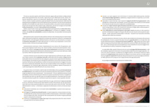 66 - Il valore della Mediterraneità 5. Mediterraneità, produzioni alimentari e responsabilità d’impresa - 67
n	 tornare a un sano rapporto con il territorio e il contesto della materia prima, mirando
all’eccellenza degli ingredienti, stabilendo un legame diretto e rispettoso con il conte-
sto in cui la materia prima nasce;
n	 riprendere il valore del cibo come tramite di rapporto fertile fra le generazioni, nella
semplicità e chiarezza dei suoi benefici, anche ai fini della costruzione (e ricostruzione)
di un tessuto sociale che con la modernità va indebolendosi;
n	 recuperare i sapori antichi capaci di essere rinnovati nel gusto contemporaneo, attra-
verso un’operazione critica che consenta di trattenere il meglio della tradizione gastro-
nomica, cercando di reinterpretarla creativamente;
n	 infine diffondere la cultura del gusto e del saper vivere attraverso il cibo autentico,
perché rivitalizzare la magia e lo stupore del cibo nei suoi rituali e nel suo piacere spen-
sierato - quale carburante esistenziale e culturale - consente una rinnovata centralità
delle persone e delle loro emozioni.
Il secondo elemento rilevante è invece riferito alle modalità di attivazione del processo
di cambiamento. Occorre a questo fine dare vita ad un grande patto tra tutti gli attori del
mondo dell’alimentazione, incluse le Istituzioni pubbliche – oggi sempre più preoccupati
delle conseguenze devastanti delle scelte alimentari scorrette effettuate dai propri citta-
dini – per ri-orientare gli stili di vita ed alimentari verso modalità di consumo maggiormen-
te sostenibili per la salute, l’ambiente, l’integrità sociale.
La scala della sfida, quella di educare ad una nuova ecologia dell’alimentazione, è tale
da richiedere capacità di intervento che prescindono dalle forze dei singoli operatori. Oc-
corre uno sforzo condiviso, un’alleanza tra soggetti diversi, che mentre conserva il tipico
carattere di competizione nella relazione tra player di uno stesso settore, si rende capace
di attuare giochi cooperativi finalizzati alla promozione di un nuovo paradigma alimenta-
re. Nella speranza che un giorno non troppo lontano divenga dominante.
Un paradigma alimentare squisitamente mediterraneo.
Vi è poi un secondo aspetto altrettanto rilevante, legato alla particolare configurazione
della realtà agroalimentare nel mondo. L’agricoltura è per definizione locale, mentre l’in-
dustria alimentare, specie se di dimensioni significative, tende ad essere globale. L’agri-
coltura, inoltre, è spesso praticata, quale principale fonte di sostentamento, dalle fasce di
popolazione più disagiate di alcuni dei Paesi più poveri al Mondo. Ciò crea una situazione di
squilibrio che richiede non solo misure di carattere politico, ma anche enorme attenzione
da parte di tutti gli attori del comparto agro-alimentare, perché non vengano attuate scel-
te discriminatorie o introdotti meccanismi di sfruttamento.
Inoltre, nuovi fronti si sono aperti. Essi riguardano principalmente la salute del consu-
matore, le forme della comunicazione pubblicitaria, la richiesta di maggiore consape-
volezza del profilo di sostenibilità, sociale ed ambientale, che dovrebbe caratterizzarne
l’operato.
Ultimamente, però, il punto di osservazione sintetico che consente di porre tutte la altre
sfide nella giusta prospettiva riguarda la sempre più pressante richiesta di salvaguardia
del patrimonio culturale legato all’alimentazione, attraverso una domanda di un recupero
di autentica naturalità che veda nella persona, in tutte le sue componenti, e nel suo be-
nessere totale, il fattore di convergenza ideale.
L’alimentazione costituisce, infatti, l’espressione di una cultura che l’ha generata. Lad-
dove questo legame è stato reciso, non hanno tardato a mostrarsi le drammatiche conse-
guenze. Per questo il recupero di una vera cultura alimentare costituisce lo strumento
più potente a disposizione dell’industria alimentare per porsi al servizio dell’uomo, della
sua salute, delle sue aspirazioni, della sua vita di relazioni.
Se questo diventa il punto di partenza di ogni ragionamento sull’industria agro-alimen-
tare, siamo convinti che le soluzioni concrete, essenziali ai fini di rendere maggiormente
realizzabili stili di vita ed alimentari più adeguati, possano essere agevolmente individua-
te e perseguite. Gli esempi possono moltiplicarsi all’infinito e vanno da ricettazioni più sane
e porzioni alimentari più equilibrate a scelte nutrizionali orientate ad un maggior consumo
di frutta e verdura fin da bambini, fino ad una riscoperta della cucina come gesto creativo
ed appagante. Con l’industria agro-alimentare, nel suo complesso, capace di assumere un
ruolo da protagonista nella diffusione di una nuova cultura.
Se questa nostra convinzione, relativa alla centralità della cultura quale leva prioritaria
di ridefinizione di una realtà strutturata di carattere produttivo ed economico, è fondata,
sorge il problema di come reindirizzare – concretamente - il futuro dell’alimentazione. Quali
dovrebbero essere le dimensioni più rilevanti di questo movimento? Il tema è complesso e
meriterebbe esso solo uno specifico percorso di approfondimento; ci limitiamo perciò in que-
sta sede ad indicare quelli che ci sembrano essere alcuni spunti, a nostro giudizio, decisivi.
Il primo aspetto riguarda la capacità dell’industria agro-alimentare di porsi al servizio
di alcune dinamiche fondamentali della Mediterraneità. Rimandando per gli approfondi-
menti del caso al documento prodotto lo scorso anno dal nostro centro di studi - dal titolo
Alimentazione e cultura - ci limitiamo a segnalare le dimensioni a nostro avviso più impor-
tanti:
n	 valorizzare il serbatoio ricco e articolato della convivialità, in questa nostra epoca po-
vera di relazioni;
n	 proteggere la varietà territoriale locale, in chiave espansiva, conservando la ricchez-
za delle identità, senza rinunciare al gusto delle contaminazioni, rinforzando il capitale
emotivo legato alle radici, alla tipicità, alla  localizzazione territoriale, ma giocandone gli
aspetti umanamente universali;
n	 trasferire la conoscenza e il saper fare legati alla preparazione dei cibi come straordi-
nari giacimenti di ricchezza culturale;
RichardNowitz/NationalGeographicImageCollection
 