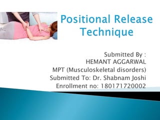 Submitted By :
HEMANT AGGARWAL
MPT (Musculoskeletal disorders)
Submitted To: Dr. Shabnam Joshi
Enrollment no: 180171720002
 