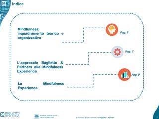 Il documento è stato realizzato da Baglietto & Partners
Sistema di Gestione Qualità
UNI EN ISO 9001:2008 2
Mindfulness:
in...