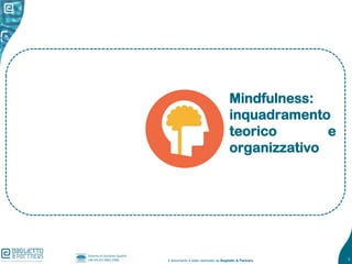 Il documento è stato realizzato da Baglietto & Partners
Sistema di Gestione Qualità
UNI EN ISO 9001:2008 3
Mindfulness:
in...