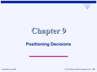 Chapter 9 Positioning Decisions 