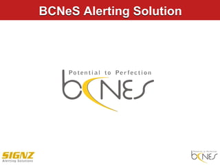 BCNeS Alerting Solution   BCNeS Alerting Solution   