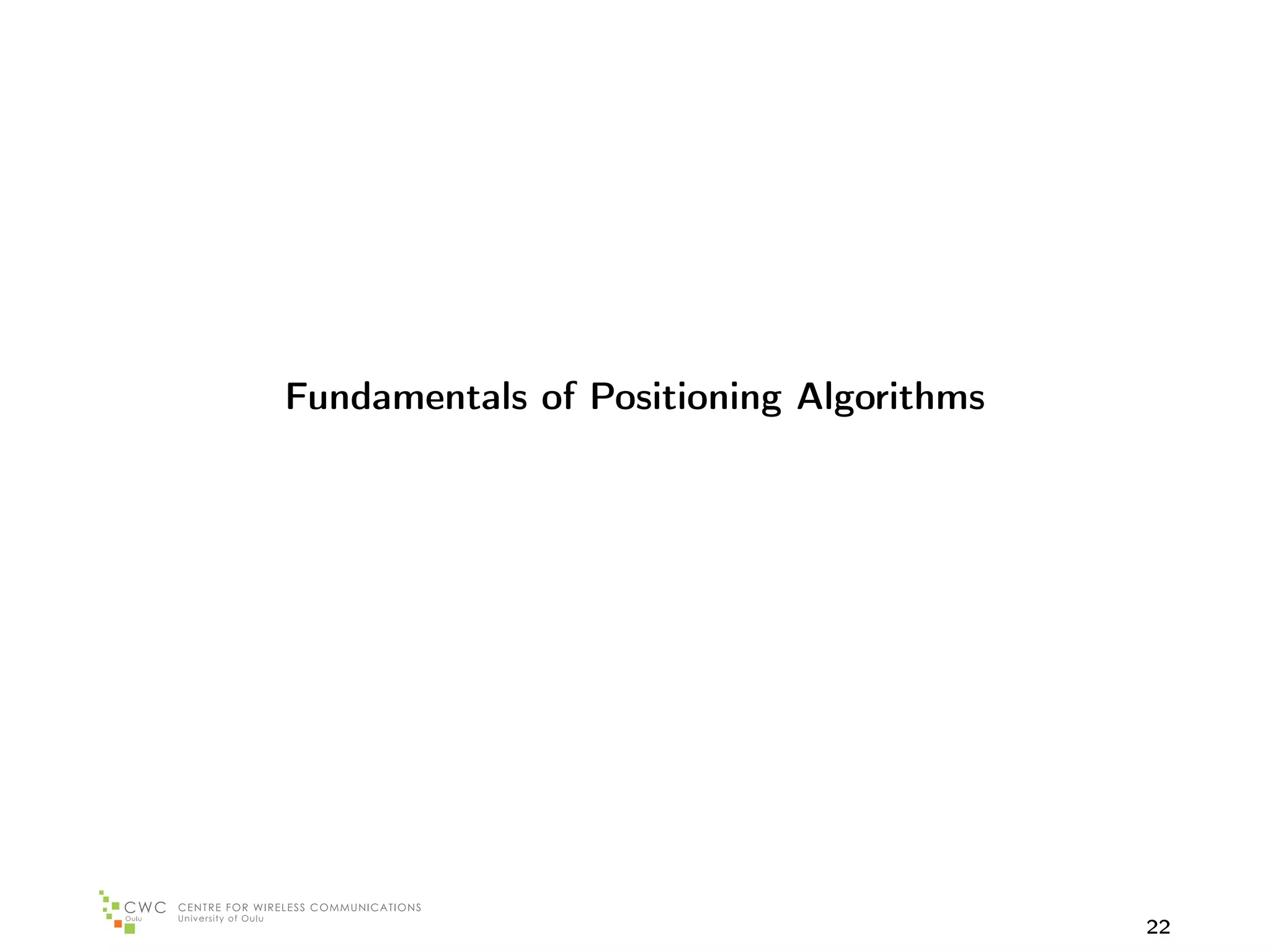 Fundamentals of Positioning Algorithms




                                         22
 
