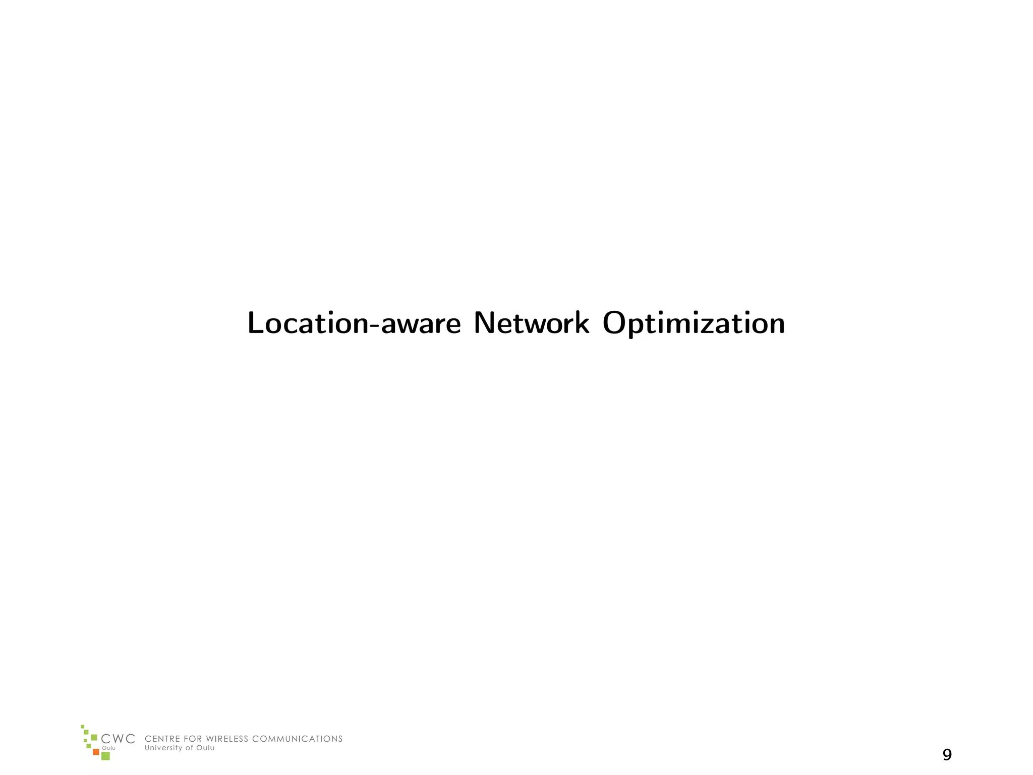 Location-aware Network Optimization




                                      9
 