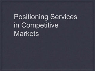 Positioning Services in Competitive Markets 