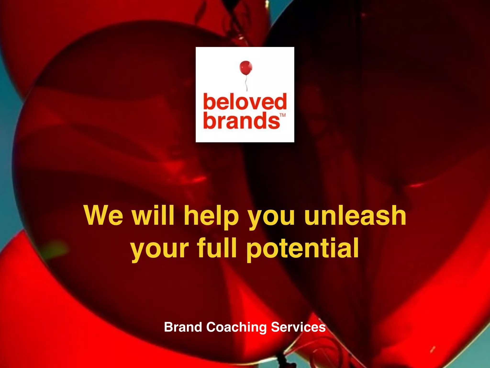 We make brands stronger.
We make brand leaders smarter.
We will help you unleash
your full potential
Brand Coaching Services
 