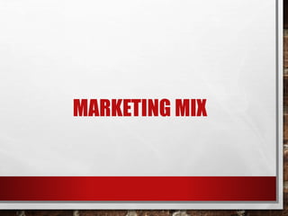 MARKETING MIX
 