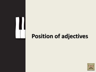 Position of adjectives
 