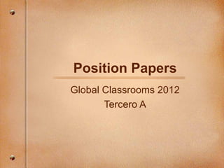 Position Papers Global Classrooms 2012 Tercero A 