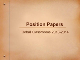 Position Papers
Global Classrooms 2013-2014

 