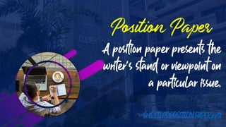 A position paper presents the
writer’s stand or viewpoint on
a particular issue.
SHS FILESPOSITION PAPER.pptx
 