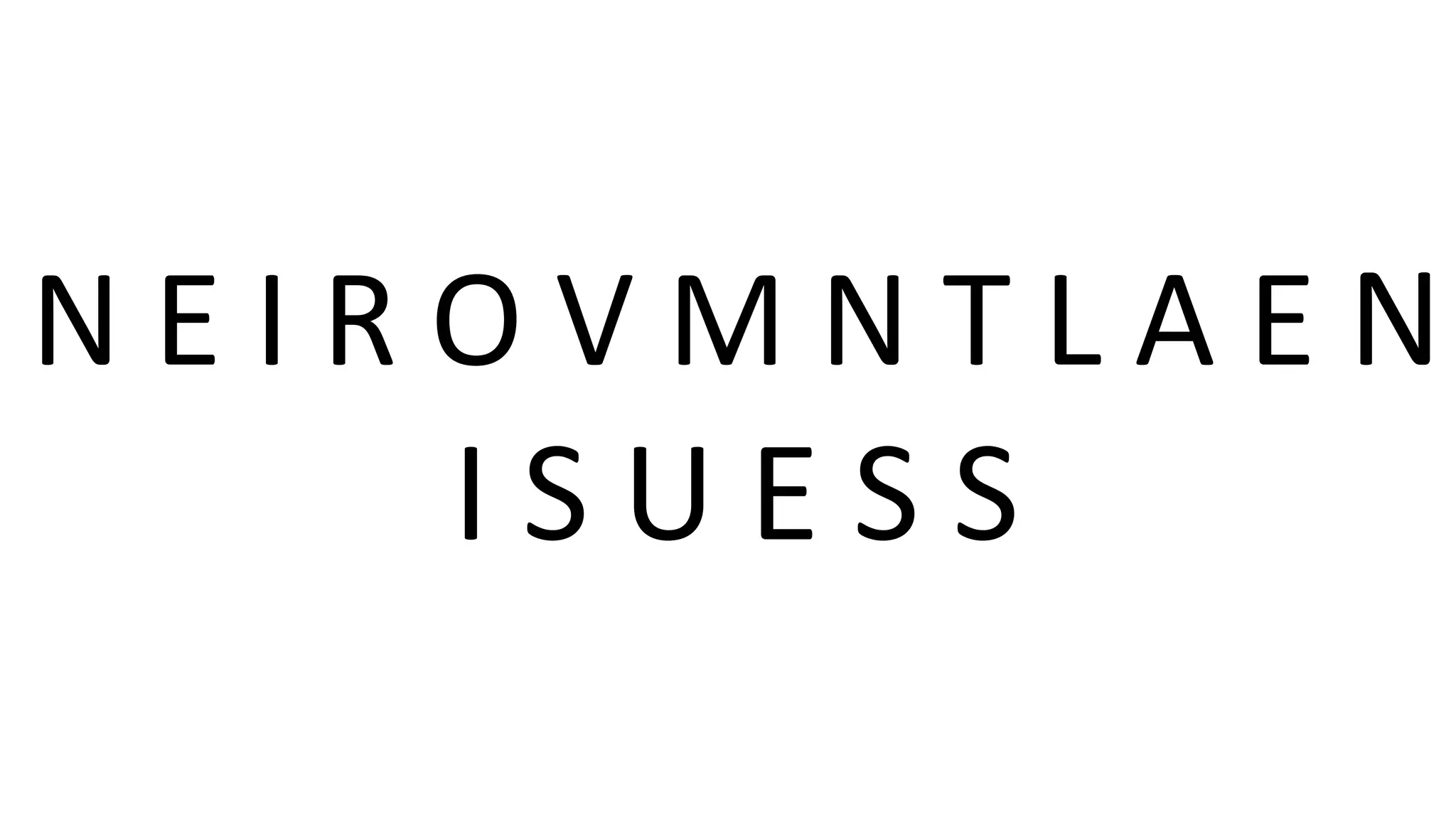 N E I R O V M N T L A E N
I S U E S S
 