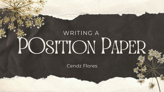 POsition Paper
Cendz Flores
WRITING A
 