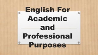 English For
Academic
and
Professional
Purposes
 