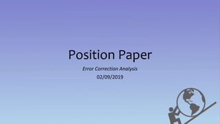 Position Paper
Error Correction Analysis
02/09/2019
 