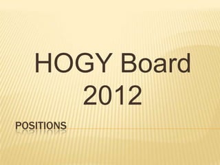 HOGY Board
     2012
POSITIONS
 