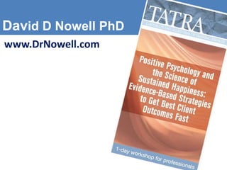 David D Nowell PhD
www.DrNowell.com
 